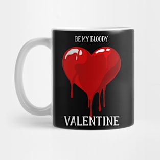 Be My Bloody Valentine Happy Valentine's Day 2020 Love Mug